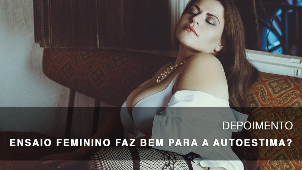 Depoimento autoestima ensaio feminino